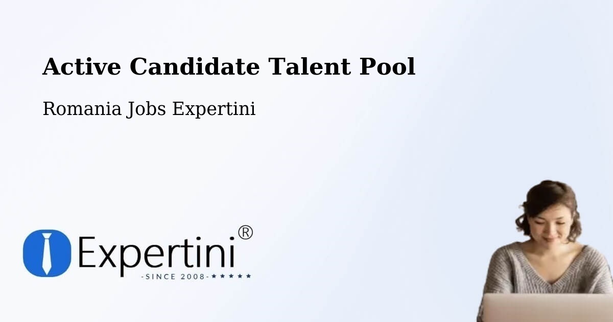 Active Candidate Talent Pool – Sânandrei - Romania Jobs Expertini