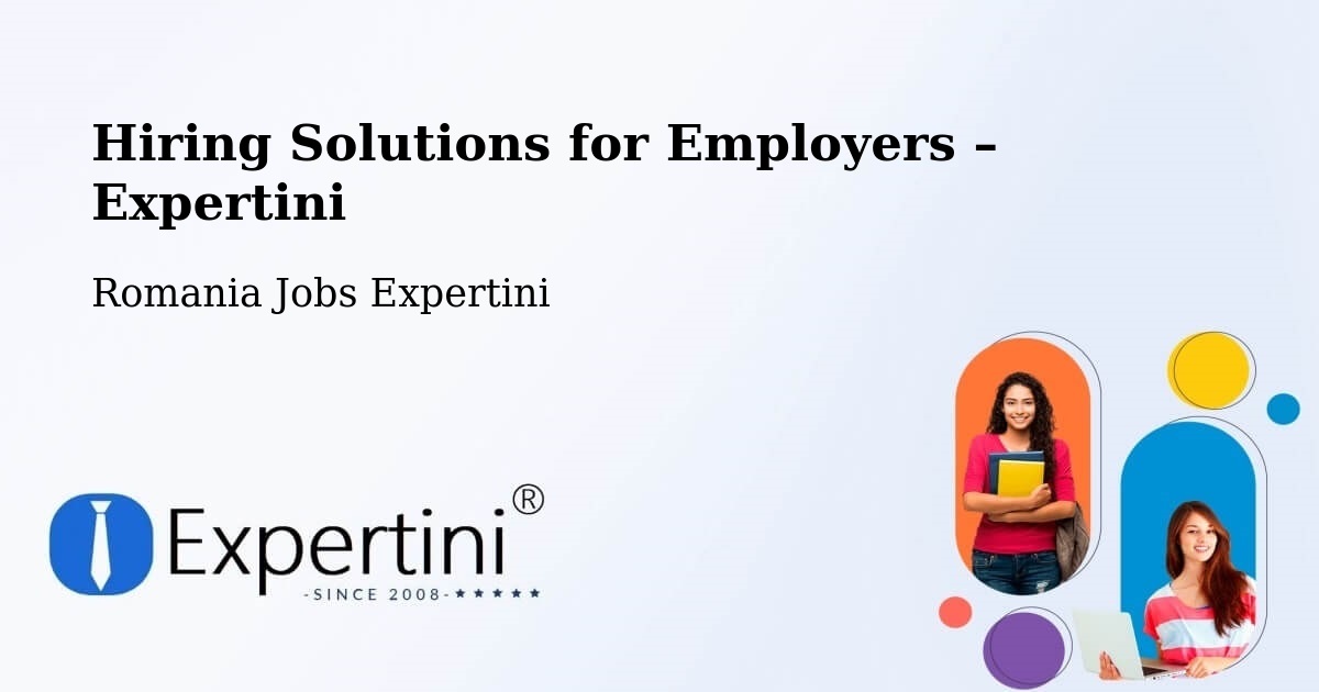 Hiring Solutions for Employers in Sânandrei - Sânandrei, Romania Jobs Expertini