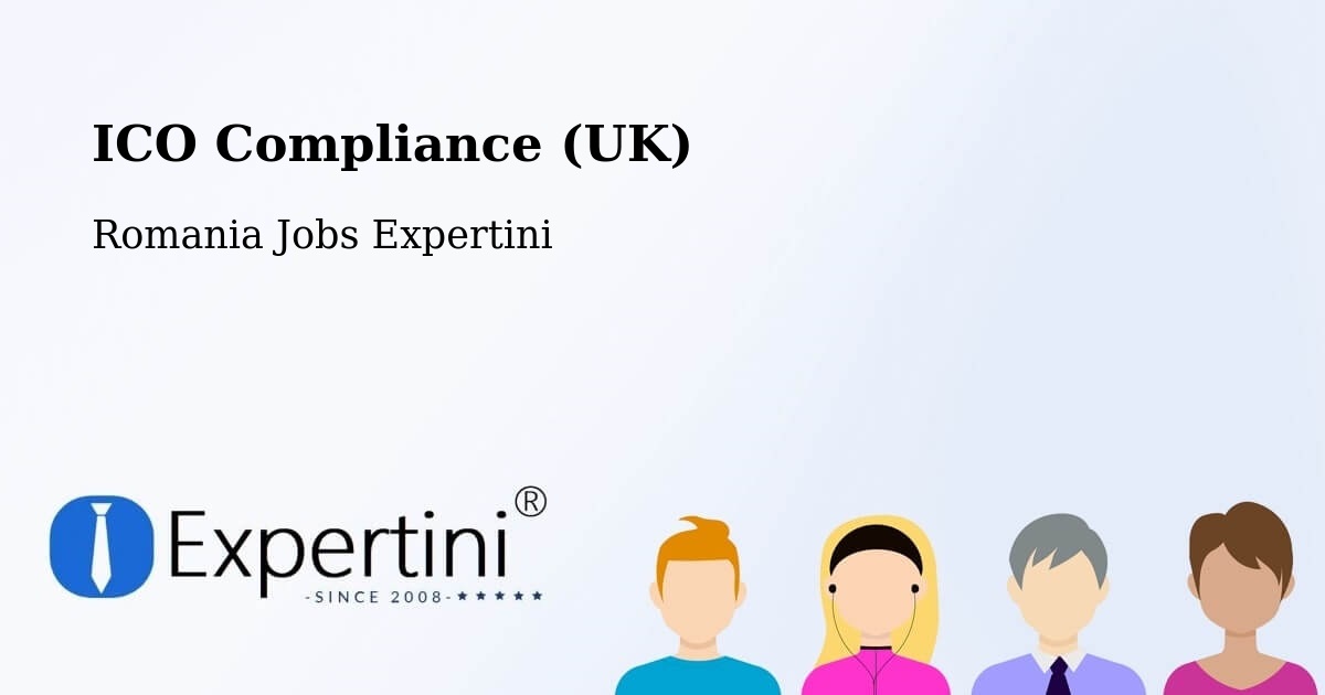 UK Data Protection & ICO Compliance – Sânandrei - Romania Jobs Expertini