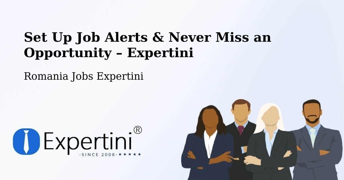 Job Alerts Guide – Get Notified About New Jobs in Sânandrei - Sânandrei, Romania Jobs Expertini