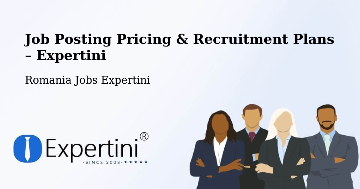 Job Posting Pricing & Recruitment Plans – Sânandrei - Sânandrei, Romania Jobs Expertini